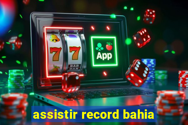 assistir record bahia